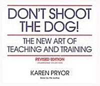Dont Shoot the Dog!: The New Art of Teaching and Training (Audio CD, Revised)