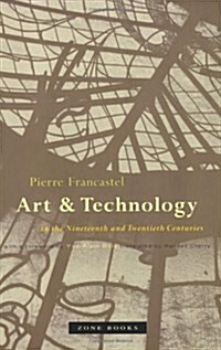 Art and Technology in the Nineteenth and Twentieth Centuries (Paperback, Revised)