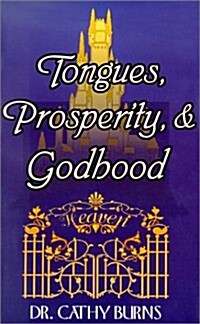 Tongues, Prosperity, & Godhood (Paperback)