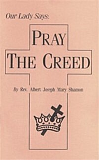 Our Lady Says: Pray the Creed (Paperback)