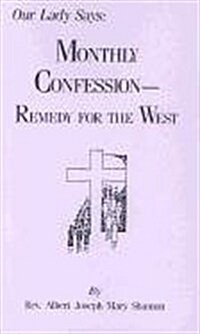 Our Lady Says: Monthly Confession--Remedy for the West (Paperback)