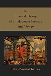 The General Theory of Employment Interest and Money (Paperback)