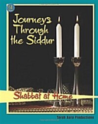 Journeys Through the Siddur: Shabbat at Home (Paperback)