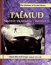 Talmud with Training Wheels: Meet the Evil Urge: Sukkah 51b-53b (Paperback)