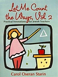 Let Me Count the Ways, Volume 2: Practical Innovations for Jewish Teachers (Paperback)