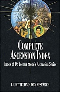 Complete Ascension Index: Index of Dr. Joshua Stones Ascension Series (Paperback)