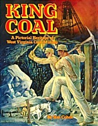 King Coal: A Pictorial Heritage of West Virginia Coal Mining (Paperback)