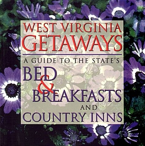 West Virginia Getaways: A Guide to the States Bed and Breakfast and Country Inns (Paperback)