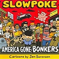 Slowpoke: America Gone Bonkers (Paperback)