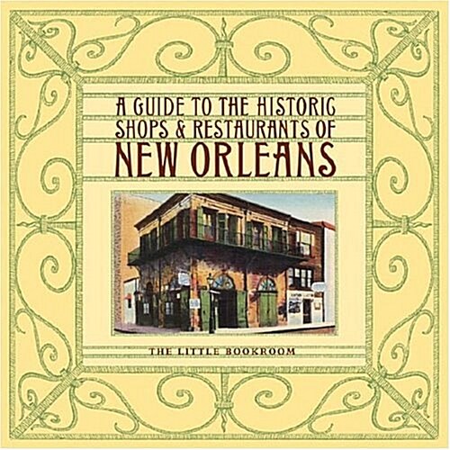 A Guide to the Historic Shops & Restaurants of New Orleans (Hardcover)