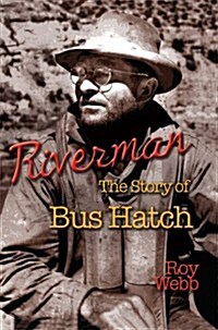 Riverman: The Story of Bus Hatch (Paperback)