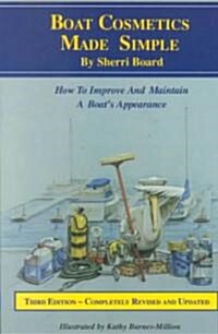 Boat Cosmetics Made Simple: How to Improve and Maintain a Boats Appearance (Paperback, 3)