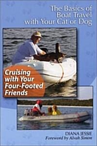 Cruising with Your Four-Footed Friends: The Basics of Boat Travel with Your Cat or Dog (Paperback)