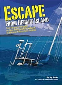 Escape from Hermit Island: Two Women Struggle to Save Their Sunken Sailboat in Remote Papua New Guinea                                                 (Paperback)