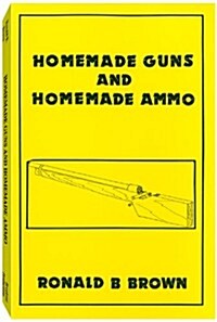 Homemade Guns and Homemade Ammo (Paperback)