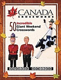 O Canada Crosswords, Book 4: 50 Incredible Giant Weekend Crosswords (Paperback)