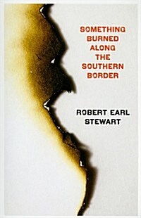 Something Burned Along the Southern Border (Paperback)