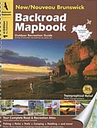 Backroad Mapbook New/Nouveau Brunswick (Paperback, Spiral)