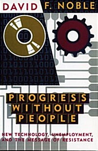 Progress Without People: In Defense of Luddism (Paperback)