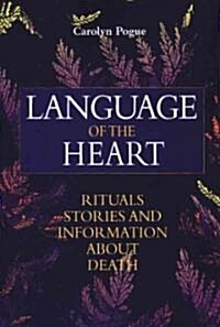 Language of the Heart: Rituals, Stories and Information about Death (Paperback)