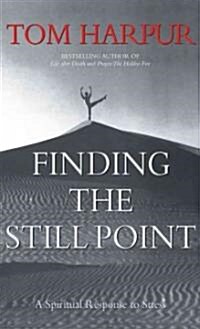 Finding the Still Point: A Spiritual Response to Stress (Hardcover)