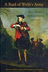 A Bard of Wolfes Army: James Thompson, Gentleman Volunteer, 1733-1830 (Hardcover)
