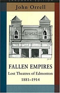 Fallen Empires: Lost Theatres of Edmonton 1881-1914 (Paperback)