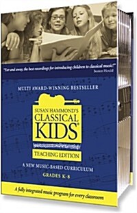 Susan Hammonds Classical Kids: A New Music-Based Curriculum: Grades K-8 [With Teachers Resource (Includes Notes & Scripts) and 1 Music Only CD and 3