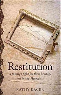 Restitution: A Familys Fight for Their Heritage Lost in the Holocaust (Paperback)