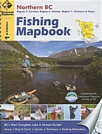 Northern BC Fishing Mapbook: Region 5: Cariboo, Region 6: Skeena, Region 7: Omineca & Peace (Spiral)