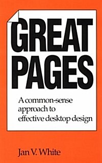 Great Pages: A Common-Sense Approach to Effective Desktop Design (Paperback)