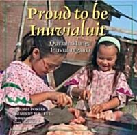 Proud to Be Inuvialuit: Quviahuktunga Inuvialuugama (Hardcover)