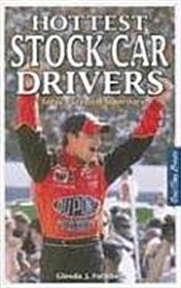 Hottest Stock Car Drivers: Todays Greatest Superstars (Paperback)