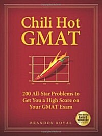 Chili Hot GMAT: 200 All-Star Problems to Get You a High Score on Your GMAT Exam (Paperback)