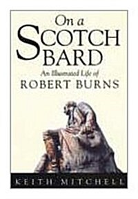 On a Scotch Bard : Illustrated Life of Robert Burns (Paperback, Illustrated ed)