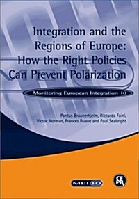 Integration and the Regions of Europe: How the Right Policies Can Prevent Polarization: Monitoring European Integration 10 (Paperback)