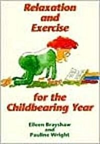 Relaxation and Exercise for the Childbearing Years. (Paperback)
