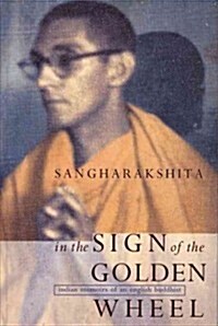 In the Sign of the Golden Wheel : Indian Memoirs of an English Buddhist (Paperback)