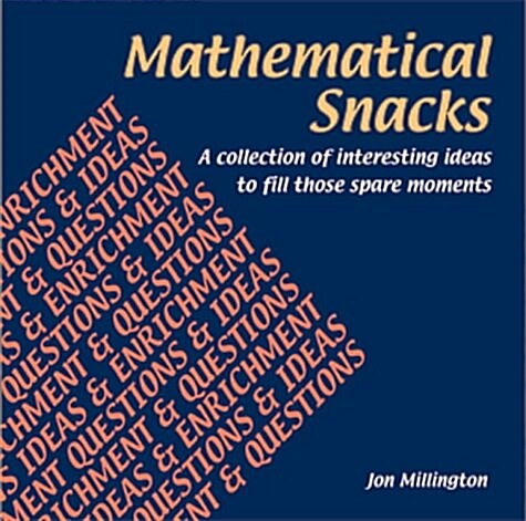 Mathematical Snacks : A Collection of Interesting Ideas to Fill Those Spare Moments (Paperback)