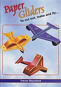 Paper Gliders : To Cut Out, Make and Fly (Kit)