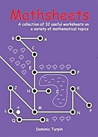 Mathsheets : A Collection of 32 Useful Worksheets on a Variety of Mathematical Topics (Paperback)