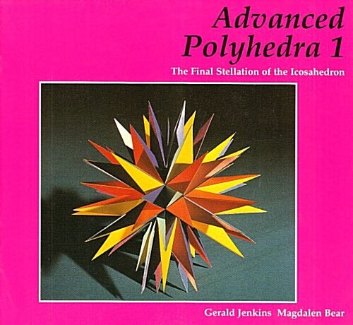Advanced Polyhedra 1 : The Final Stellation of the Icosahedron (Paperback)