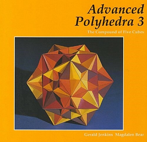 Advanced Polyhedra 3 : The Compound of Five Cubes (Paperback)