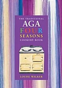 The Traditional Aga Four Seasons Cookery Book (Paperback, New ed)