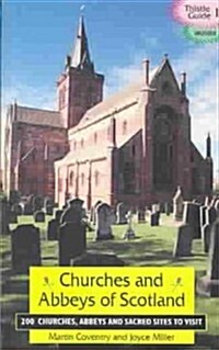 Churches and Abbeys of Scotland: 200 Churches, Abbeys, and Sacred Sites to Visit (Paperback)
