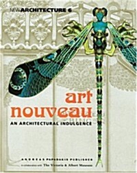 Art Nouveau an Architectural Indulgence: In Collaboration with the Victoria & Albert Museum (Paperback)