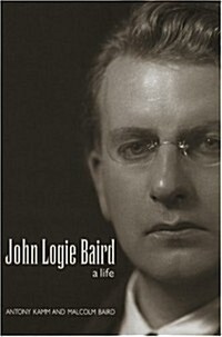 John Logie Baird : A Life - A Personal Biography (Hardcover)