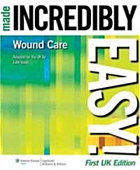 Wound Care Made Incredibly Easy! UK Edition (Paperback, First UK ed)