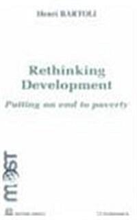 Rethinking Development: Putting an End to Poverty (Paperback)