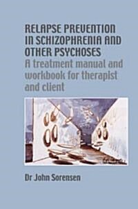 Relapse Prevention in Schizophrenia and Other Psychoses: A Treatment Manual and Workbook for Therapist and Client (Paperback)